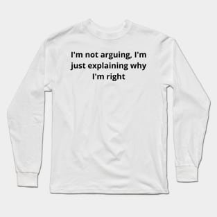 i'm not arguing Long Sleeve T-Shirt